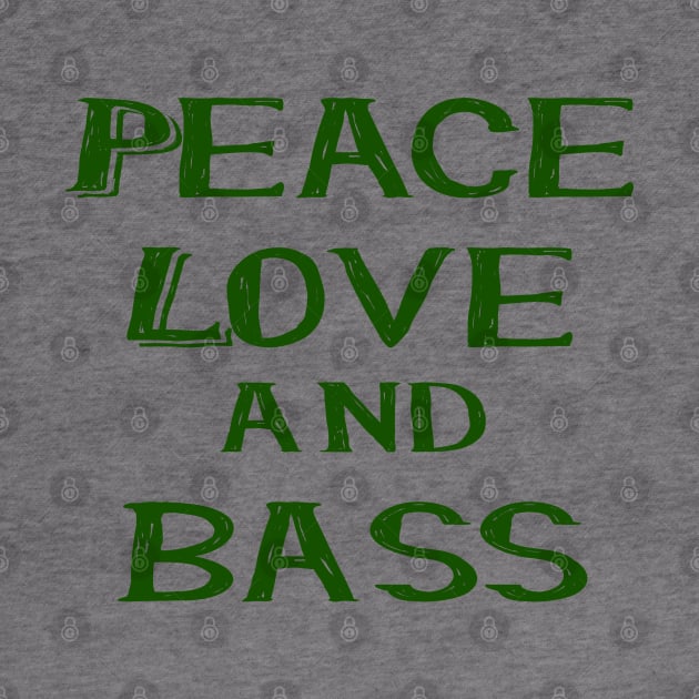 Peace love and bass green by Made the Cut